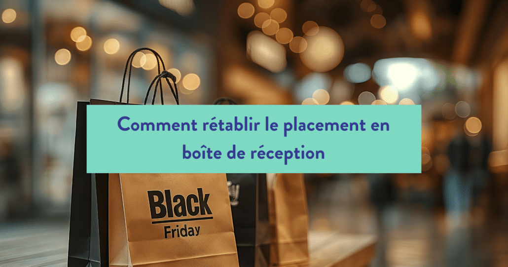 Découvrez comment rétablir le placement de vos e-mails dans la boîte de réception après le Black Friday et le Cyber Monday grâce aux stratégies concrètes de Pierre Pignault, PDG de MailSoar.
