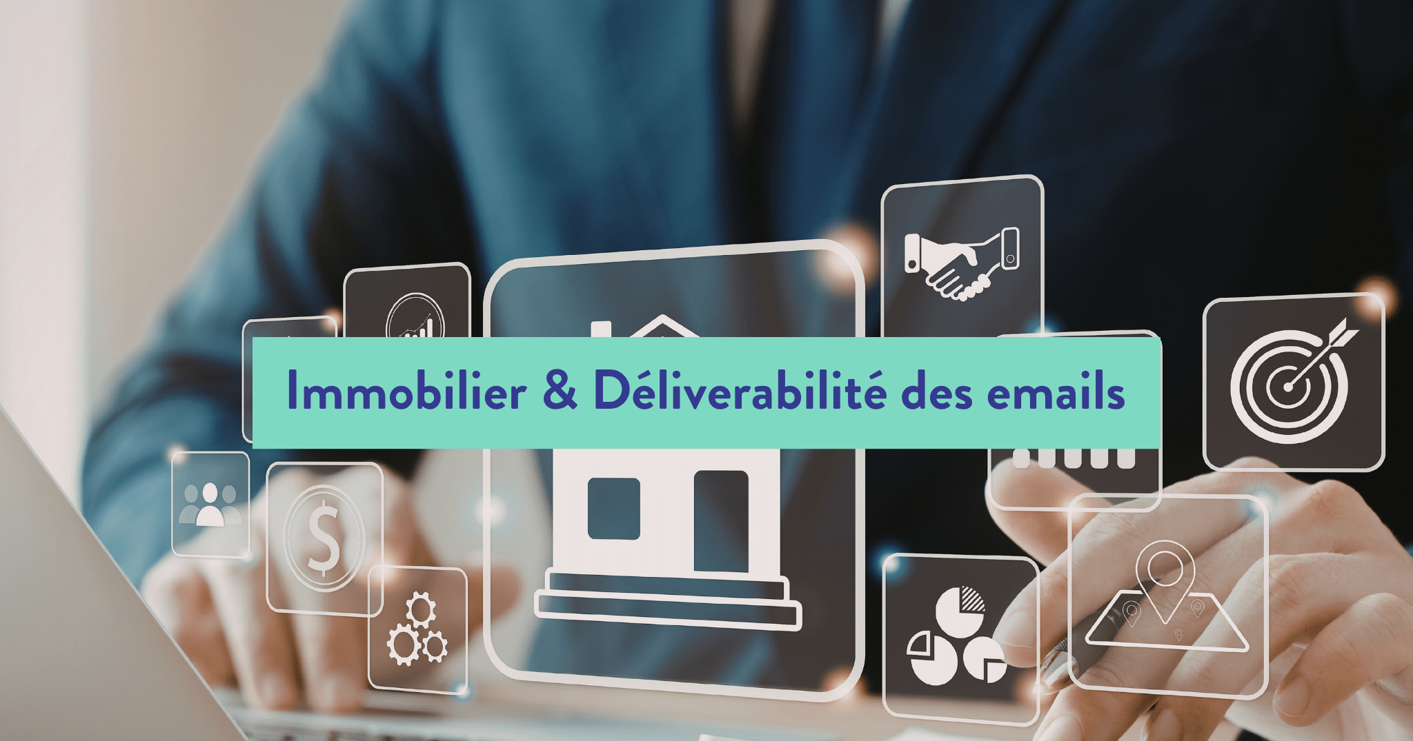 délivrabilité des emails, performance des campagnes emailing annonces immobilières