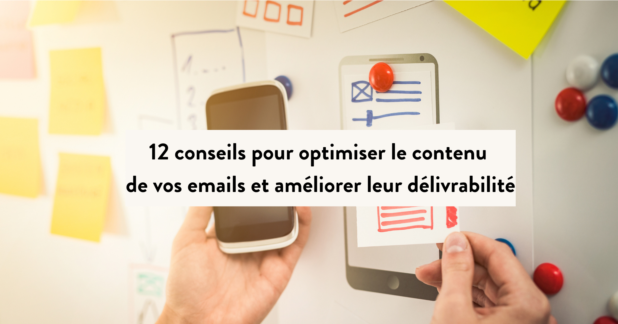 12 conseils pour optimiser le contenu de vos emails et améliorer leur délivrabilité